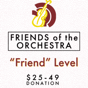 Friend: "Friends of the Orchestra" Donation